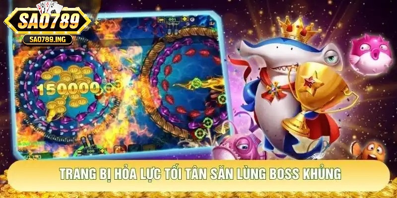 Trang bị hỏa lực tối tân săn lùng boss khủng